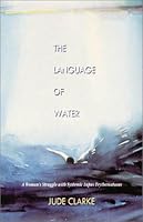 Language of Water: A Woman's Struggle with Systemic Lupus Erythematosus 1894345444 Book Cover
