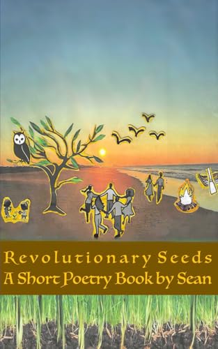 Revolutionary Seeds: A Short Poetry Book by Sean