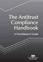 The Antitrust Compliance Handbook : A Practitioner's Guide 1641056452 Book Cover