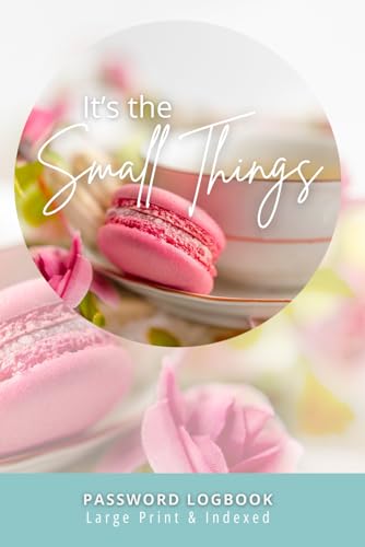 It's the Small Things: Discreet Beautiful Password Logbook with Large Print, Alphabetical Tabs yet designed as the perfect gift for Seniors or Vision Impaired