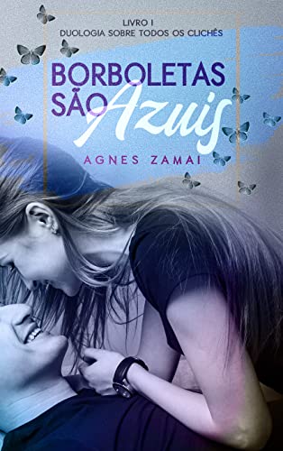 Borboletas são Azuis: Duologia Sobre Todos os Clichês