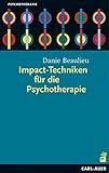  Impact-Techniken für die Psychotherapie (Beratung, Coaching, Supervision)