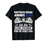 Lastkraftwagenfahrer Morgens Müde Abends Blau Lkw Fahrer T-Shirt