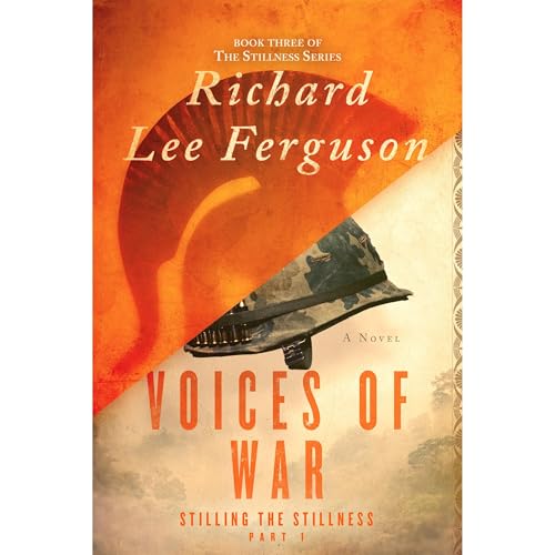 Stilling the Stillness Part 1, Voices of War Audiobook By Richard Lee Ferguson cover art