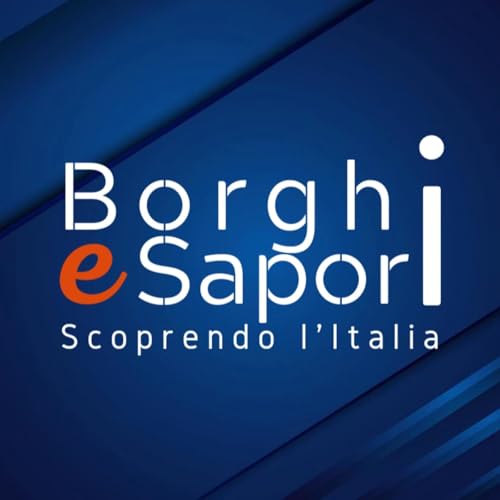 Borghi e Sapori - Scoprendo l'Italia Podcast By Antonio Torretti cover art