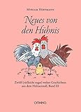  Neues von den Hühnis: Zwölf (vielleicht sogar) wahre Geschichten aus dem Hühnerstall. Band III