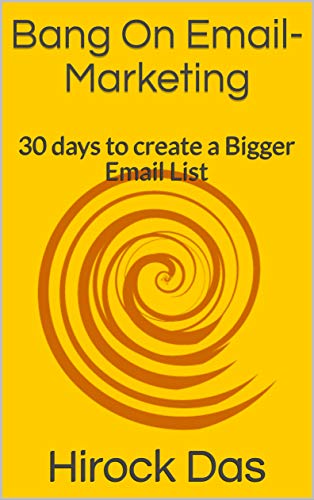 Bang On Email-Marketing: 30 days to create a Bigger Email List (English Edition)