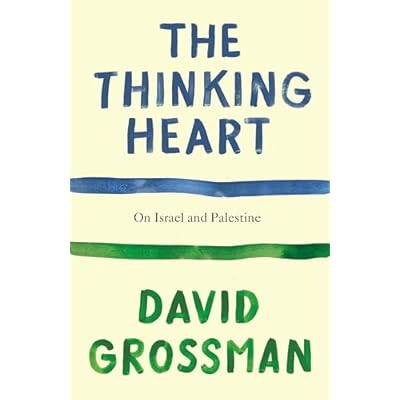 The Thinking Heart: On Israel and Palestine