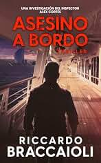 Asesino a Bordo: Una investigación del inspector Álex Cortés. (Inspector Álex Cortés thriller policíaco y psicológico, crimen y misterio nº 2)