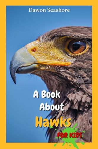 A Book About Hawks For Kids: Beautiful photos, interesting facts and a fun quiz! (AMAZING EARTH: Wild Animal Facts)