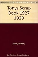 Tonys Scrap Book 1927 1929 B0012G7Q4O Book Cover