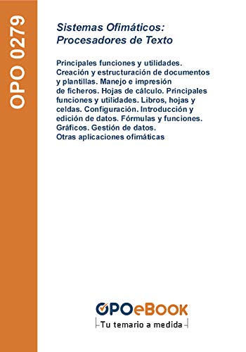 Sistemas Ofimáticos: Procesadores de Texto: Principales funciones y utilidades. Creación y estructuración de documentos y plantillas. Manejo e impresión ... aplicaciones ofimáticas (Spanish Edition)