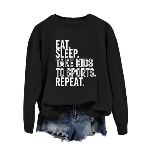ZLXBLYYMZ Eat Sleep Take Kids To Sports Repeat Sweatshirt Women Funny Casual Mom Shirts Long Sleeve Crewneck Sweatshirts (US, Alpha, Large, Regular, Regular, Black)