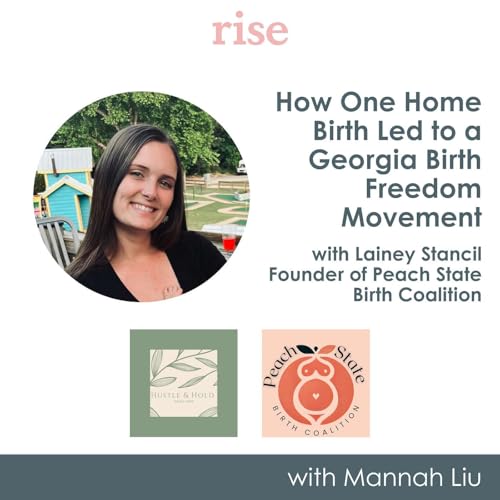 14. How One Home Birth Led to a Georgia Birth Freedom Movement | Lainey Stancil, Founder of Peach State Birth Coalition