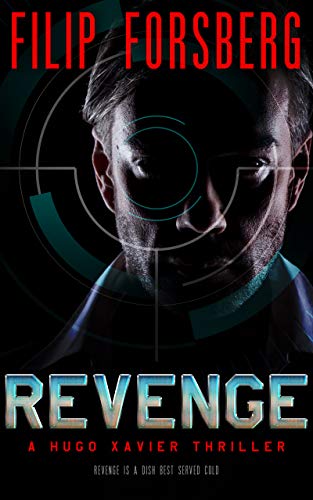 REVENGE: A technothriller (Hugo Xavier Series Book 1) REVENGE: A technothriller (Hugo Xavier Series Book 1)