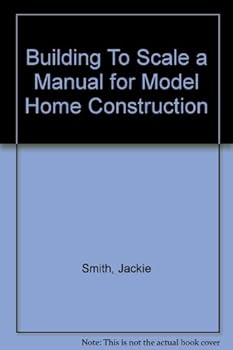 Hardcover Building To Scale a Manual for Model Home Construction Book