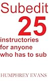  Subedit: 25 Instructories for Anyone who has to Sub (English Edition)
