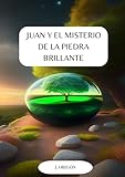 Juan y el misterio de la piedra brillante (Spanish Edition)