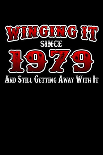 Winging It Since 1979 And Still Getting Away With It: Birthday Present For Someone Born In 1979, Retirement, Workplace Leaving Present Or Anniversary ... Funny Book Gift | 100 Pages 9x6 Ruled