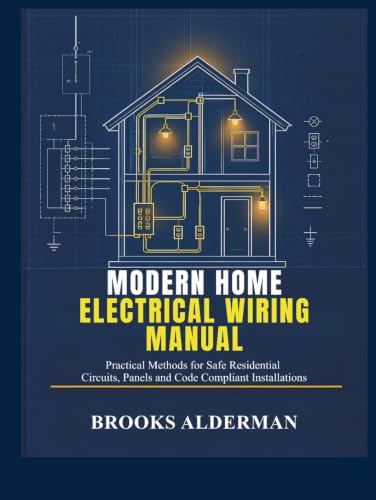 Modern Home Electrical Wiring Manual: Practical Methods for Safe Residential Circuits, Panels and Code Compliant Installations image 2
