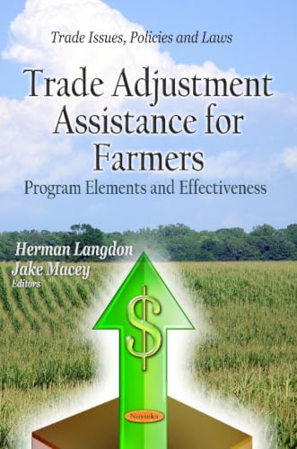 Trade Adjustment Assistance for Farmers: Program Elements and Effectiveness (Trade Issues, Policies and Laws)