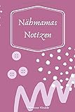 pusblu handschuhe  Nähmamas Notizen: Leeres Notizbuch ca. DinA5 für Nähprojekte mit schönem Softcover