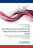 dental curing light wavelength  The Effect of Curing Time and Light Intensity on Composite Resin: The Effect of Curing Time and Light Intensity on the Degree of Conversion of Poly-acid Modified Composite Resin