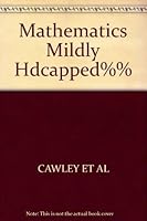 Mathematics for the Mildly Handicapped: A Guide to Curriculum and Instruction 0205110819 Book Cover