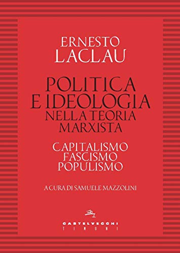 Politica e ideologia nella teoria Marxista. Capitalismo, fascismo, populismo