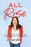 All Rise: A Lawyer's Evolution from Prison to Purpose