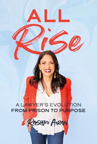 All Rise: A Lawyer’s Evolution from Prison to Purpose