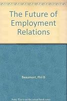 The Future of Employment Relations 0803974728 Book Cover
