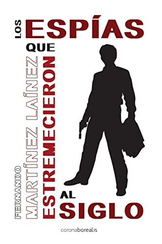 Los espías que estremecieron al siglo (Spanish Edition)