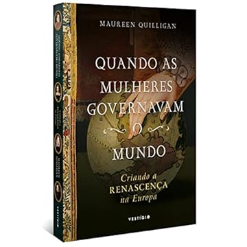 Capa do livro Quando as mulheres governavam o mundo: Criando a Renascença na Europa