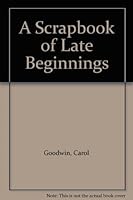 A Scrapbook of Late Beginnings B000HCW5HW Book Cover