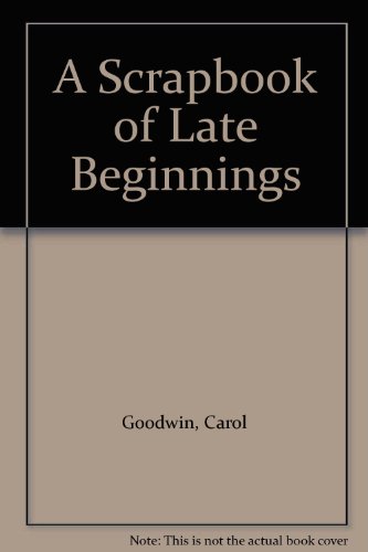 A Scrapbook of Late Beginnings B000HCW5HW Book Cover