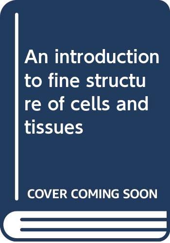 An introduction to fine structure of cells and tissues: Keith Roberts ...