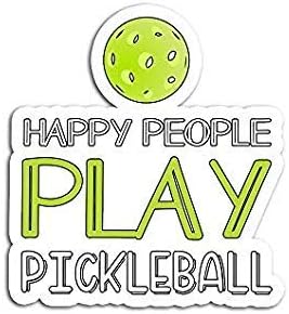 Happy People Play Pickleball Funny - Sticker Graphic - Auto, Wall, Laptop, Cell, Truck Sticker for Windows, Cars, Trucks