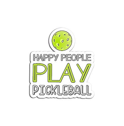 Happy People Play Pickleball Funny - Sticker Graphic - Auto, Wall, Laptop, Cell, Truck Sticker For Windows, Cars, Trucks #TOP1