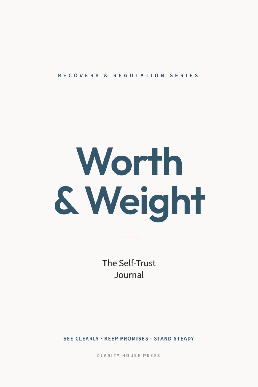 Worth & Weight: The Self-Trust Journal (RECOVERY & REGULATION SERIES)