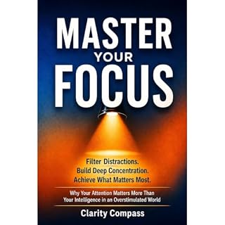 Master Your Focus Audiobook By Clarity Compass cover art