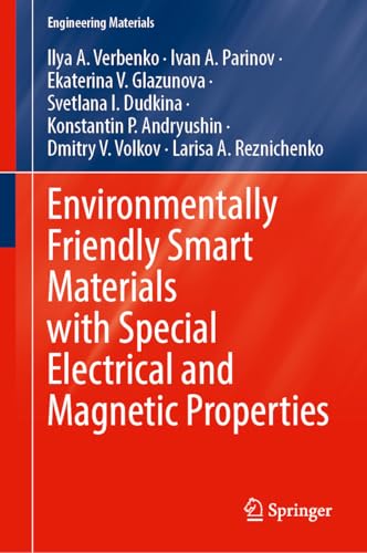 Environmentally Friendly Smart Materials with Special Electrical and Magnetic Properties (Engineering Materials)