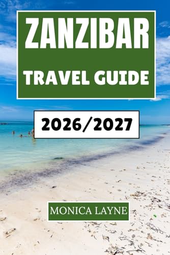 Zanzibar Travel Guide 2026-2027: Exploring Vibrant Markets, Ancient Stones Town Streets, and the Soul of Swahili Island Life