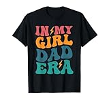 Men In My Girl Dad Era Tees
