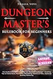 Dungeon Master's Rulebook for Beginners: The Unofficial Guide on Creating Your Best D&D Campaign - Covering Tips on Game Rules, Mechanics, Storytelling, Adventure Plots, Character Building, Balancing