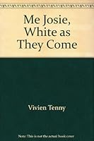 Me Josie, White as They Come 0450009459 Book Cover