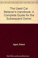 The Used Car Believer's Handbook: A Complete Guide for the Subsequent Owner 0442238266 Book Cover