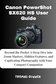 Paperback Canon PowerShot SX620 HS User Guide: Beyond the Pocket A Deep Dive into Zoom Mastery, Hidden Features, and Captivating Photography with Your Compact Companion Book