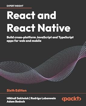 Paperback React and React Native: Build cross-platform JavaScript and TypeScript apps for web and mobile Book