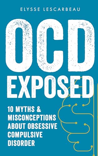 OCD Exposed: 10 Myths & Misconceptions About Obsessive Compulsive Disorder